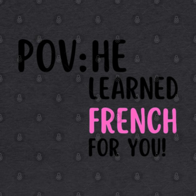 POV: HE LEARNED FRENCH FOR YOU by digitalartbee